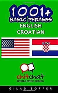 1001+ Basic Phrases English - Croatian (Paperback)