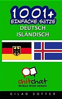 1001+ Einfache Satze Deutsch - Islandisch (Paperback)