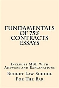 Fundamentals of 75% Contracts Essays: Includes MBE with Answers and Explanations (Paperback)