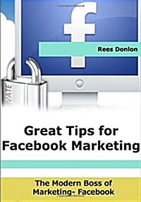 Great Tips for Facebook Marketing (Paperback)