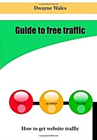 Guide to Free Traffic (Paperback)