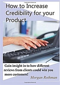 How to Increase Credibility for Your Product (Paperback)