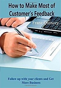 How to Make Most of Customers Feedback (Paperback)