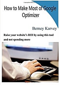 How to Make Most of Google Optimizer (Paperback)
