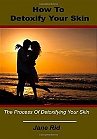 How to Detoxify Your Skin (Paperback)