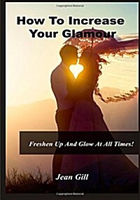 How to Increase Your Glamour (Paperback)