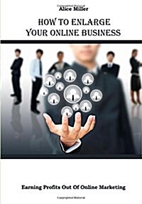 How to Enlarge Your Online Business (Paperback)