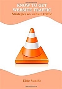 Know to Get Website Traffic (Paperback)