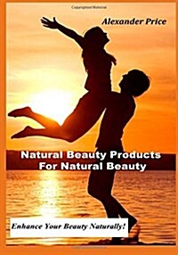 Natural Beauty Products for Natural Beauty (Paperback)