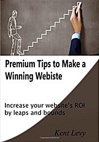 Premium Tips to Make a Winning Webiste (Paperback)
