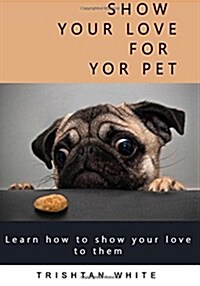Show Your Love for Your Pets (Paperback)