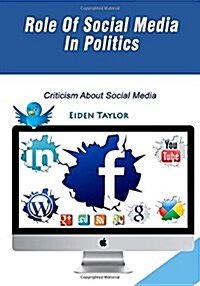 Role of Social Media in Politics (Paperback)