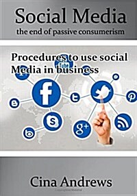 Social Media the End of Passive Consumerism (Paperback)