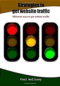 Strategies to Get Website Traffic (Paperback)