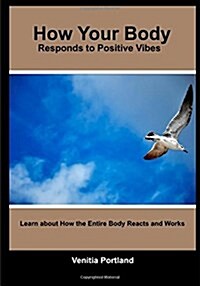 How Your Body Responds to Positive Vibes (Paperback)