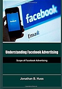 Understanding Facebook Advertising (Paperback)