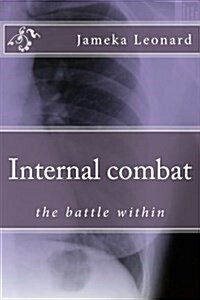 Internal Combat: A Battle Within Yourself, a Book of Poetry (Paperback)