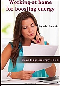 Working at Home for Boosting Energy (Paperback)