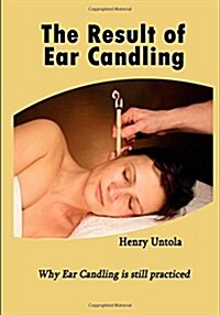 The Result of Ear Candling (Paperback)