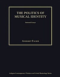 The Politics of Musical Identity : Selected Essays (Hardcover, New ed)