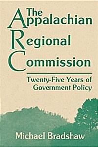 The Appalachian Regional Commission: Twenty-Five Years of Government Policy (Paperback)