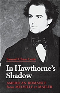 In Hawthornes Shadow: American Romance from Melville to Mailer (Paperback)