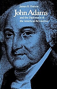 John Adams and the Diplomacy of the American Revolution (Paperback)