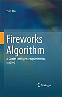 Fireworks Algorithm: A Novel Swarm Intelligence Optimization Method (Hardcover, 2015)