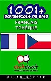 1001+ Expressions de Base Francais - Tcheque (Paperback)