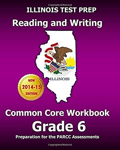 Illinois Test Prep Reading and Writing Common Core Workbook Grade 6: Preparation for the Parcc Assessments (Paperback)