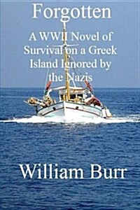 Forgotten: A WWII Novel of Survival on a Greek Island Ignored by the Nazis (Paperback)