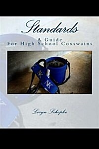 Standards: A Guide to High School Coxswains (Paperback)