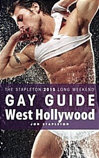 West Hollywood - The Stapleton 2015 Long Weekend Gay Guide (Paperback)