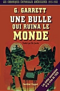 Une Bulle Qui Ruina Le Monde: Chroniques Editoriales Americaines, 1915-1932 (Paperback)