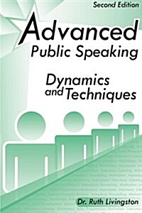 Advanced Public Speaking: Dynamics and Techniques (Paperback)