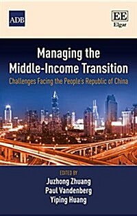 Managing the Middle-Income Transition : Challenges Facing the Peoples Republic of China (Hardcover)