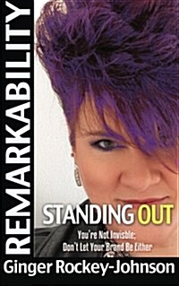 Remarkability #1: Youre Not Invisible Dont Let Your Brand Be Either (Paperback)