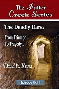 The Fuller Creek Series: The Deadly Dare: From Triumph..., to Tragedy... (Paperback)