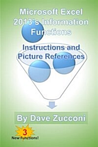 Microsoft Excel 2013s Information Functions: Instructions and Picture References (Paperback)
