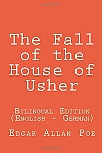 The Fall of the House of Usher: The Fall of the House of Usher: Bilingual Edition (English - German) (Paperback)