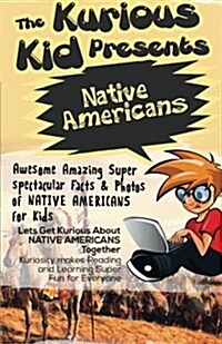 The Kurious Kid Presents Native Americans (Paperback)