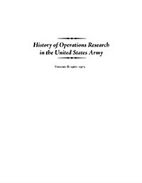 History of Operations Research in the United States Army Volume II: 1961-1973 (Paperback)