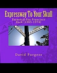 Expressway To Your Skull: Essential San Francisco Rock (1965-1974) (Paperback)