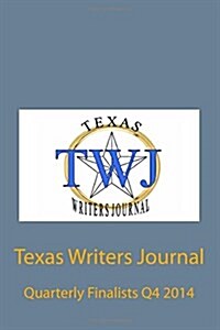 Texas Writers Journal: Quarterly Finalists Q4 2014 (Paperback)