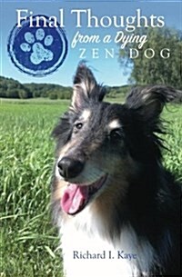 Final Thoughts from a Dying Zen Dog (Paperback)