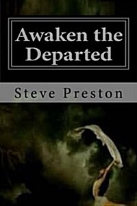 Awaken the Departed: Seeing Dead Loved Ones (Paperback)