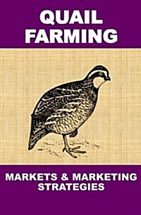 Quail Farming: Markets and Marketing Strategies (Paperback)