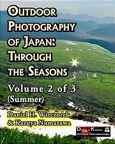 Outdoor Photography of Japan: Through the Seasons - Volume 2 of 3 (Summer) (Paperback)