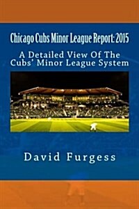 Chicago Cubs Minor League Report: 2015 (Paperback)