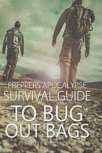The Preppers Apocalypse Survival Guide to Bug Out Bags (Paperback)